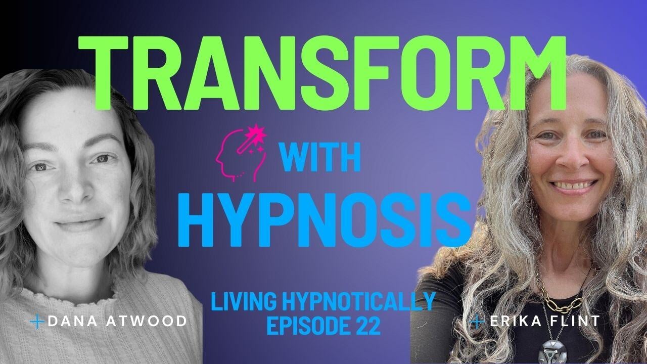 Transform-With-Hypnosis-Dana-Atwood-Erika-Flint-Living-Hypnotically-22